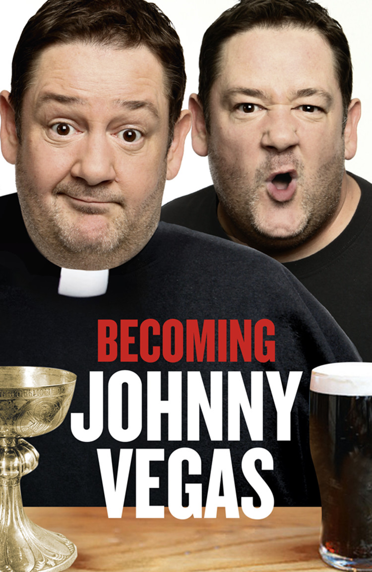 Becoming Johnny Vegas Johnny Vegas