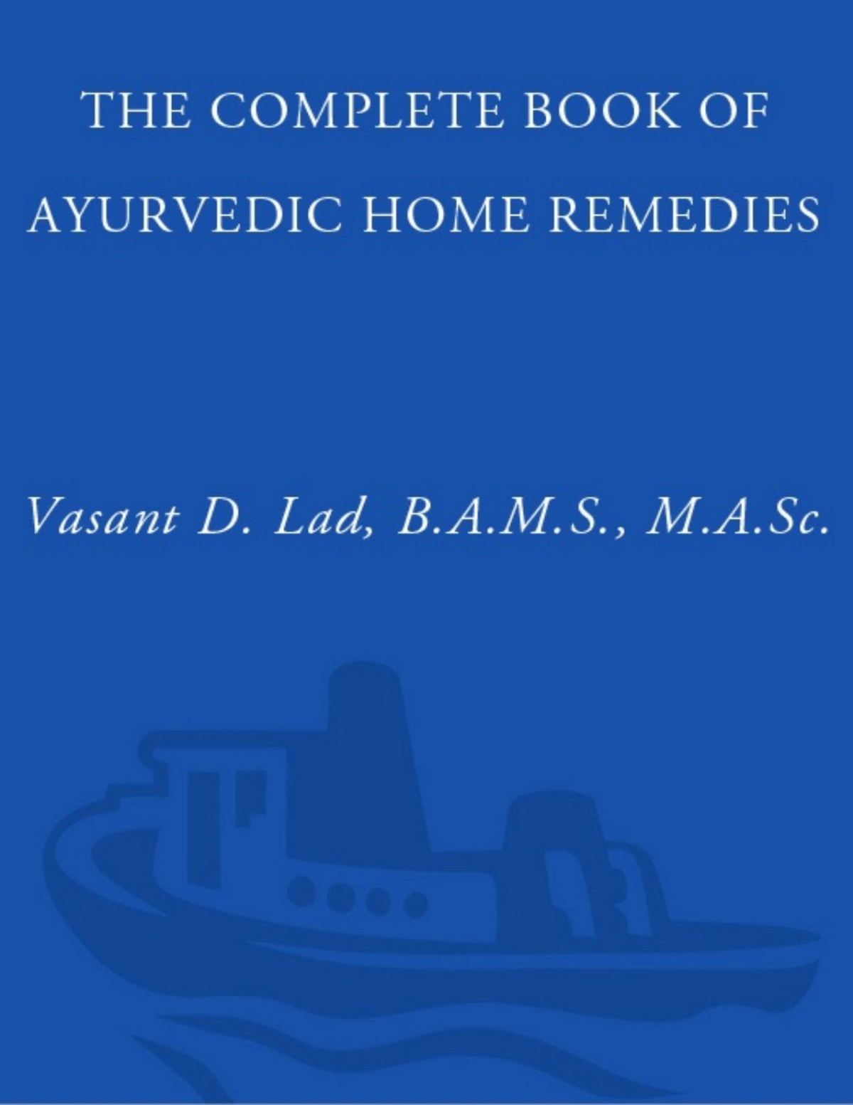 The Complete Book Of Ayurvedic Home Remedies Vasant Lad Masc