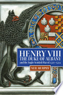 Henry Viii The Duke Of Albany And The Angloscottish War Of 15221524 Neil Murphy