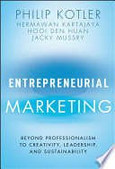 Entrepreneurial Marketing Beyond Professionalism To Creativity Leadership And Sustainability 1st Edition Philip Kotler