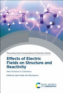 Effects Of Electric Fields On Structure And Reactivity New Horizons In Chemistry 1st Edition Sason Shaik