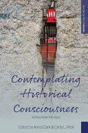 Contemplating Historical Consciousness Notes From The Field 1st Edition Anna Clark