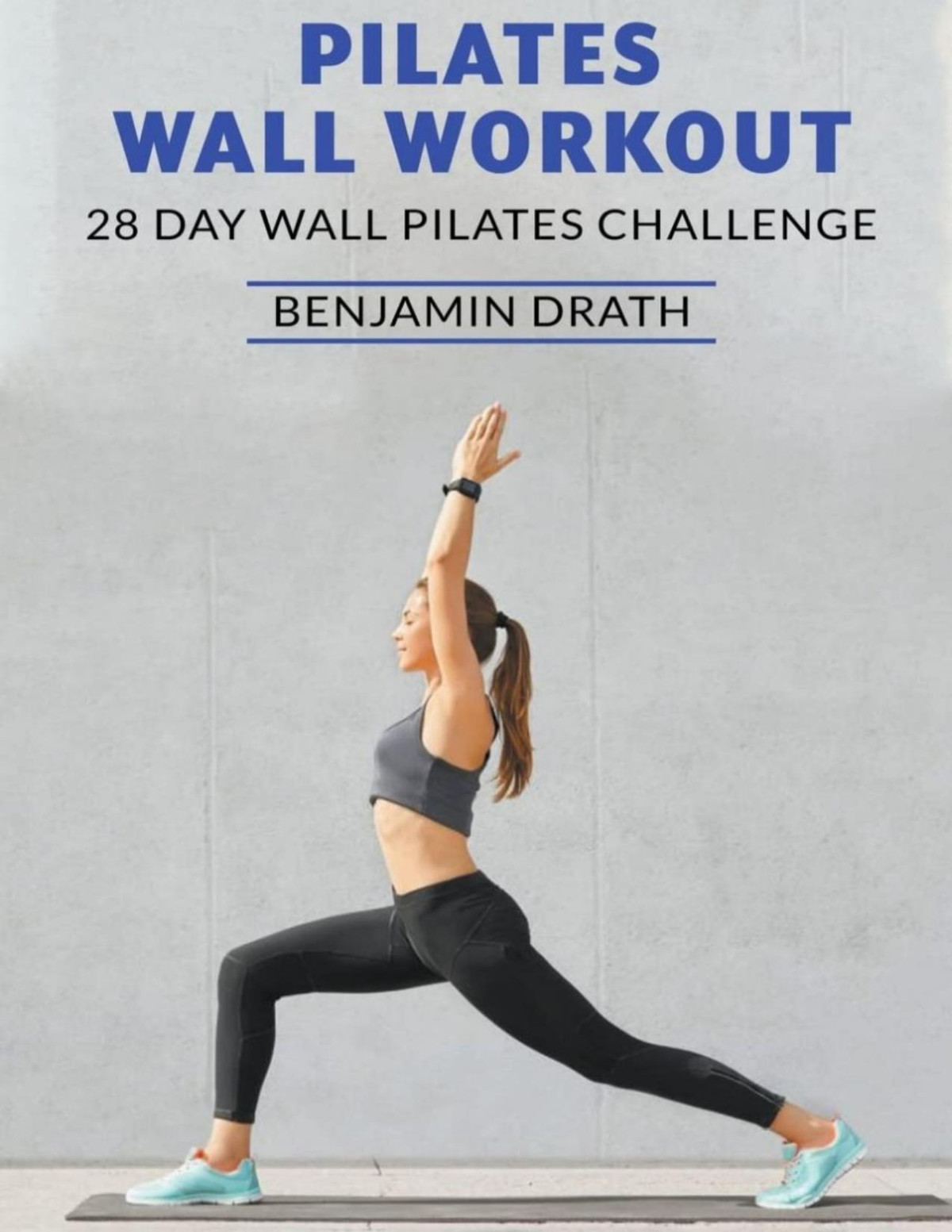Pilates Wall Workout 28 Day Wall Pilates Challenge Benjamin Drath