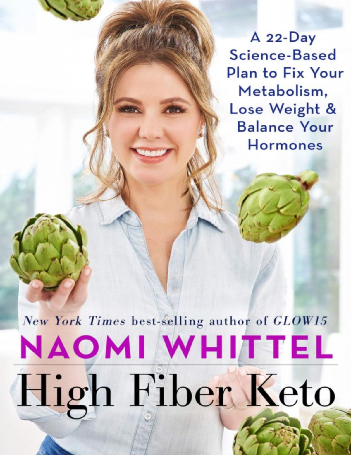 High Fiber Keto A 22day Sciencebased Plan To Fix Your Metabolism Lose Weight Balance Your Hormones Naomi Whittel