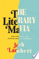 The Literary Mafia Jews Publishing And Postwar American Literature Josh Lambert