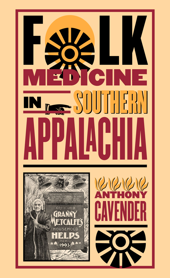 Folk Medicine In Southern Appalachia Anthony Cavender