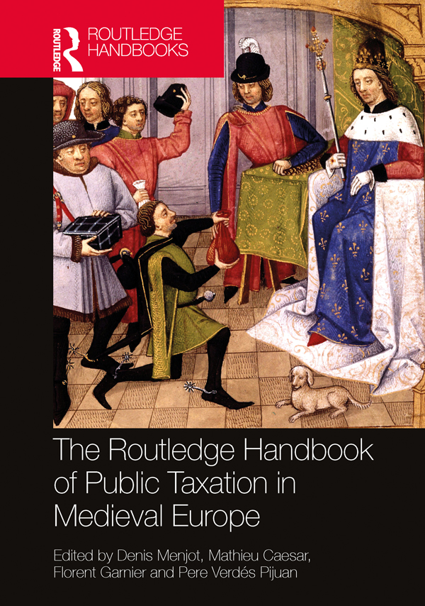 The Routledge Handbook Of Public Taxation In Medieval Europe Denis Menjotmathieu Caesarflorent Garnierpere Verds Pijuan Caesar