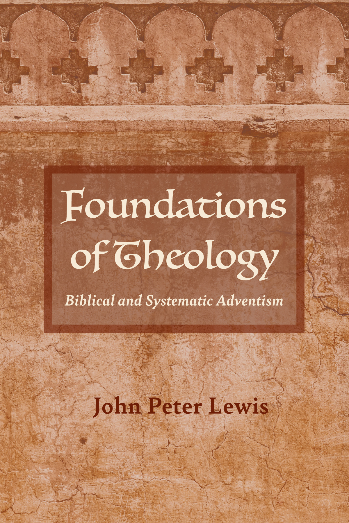 Foundations Of Theology John Peter Lewis