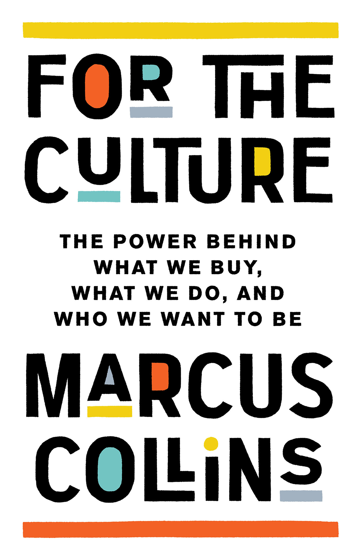 For The Culture The Power Behind What We Buy What We Do And Who We Want To Be Marcus Collins