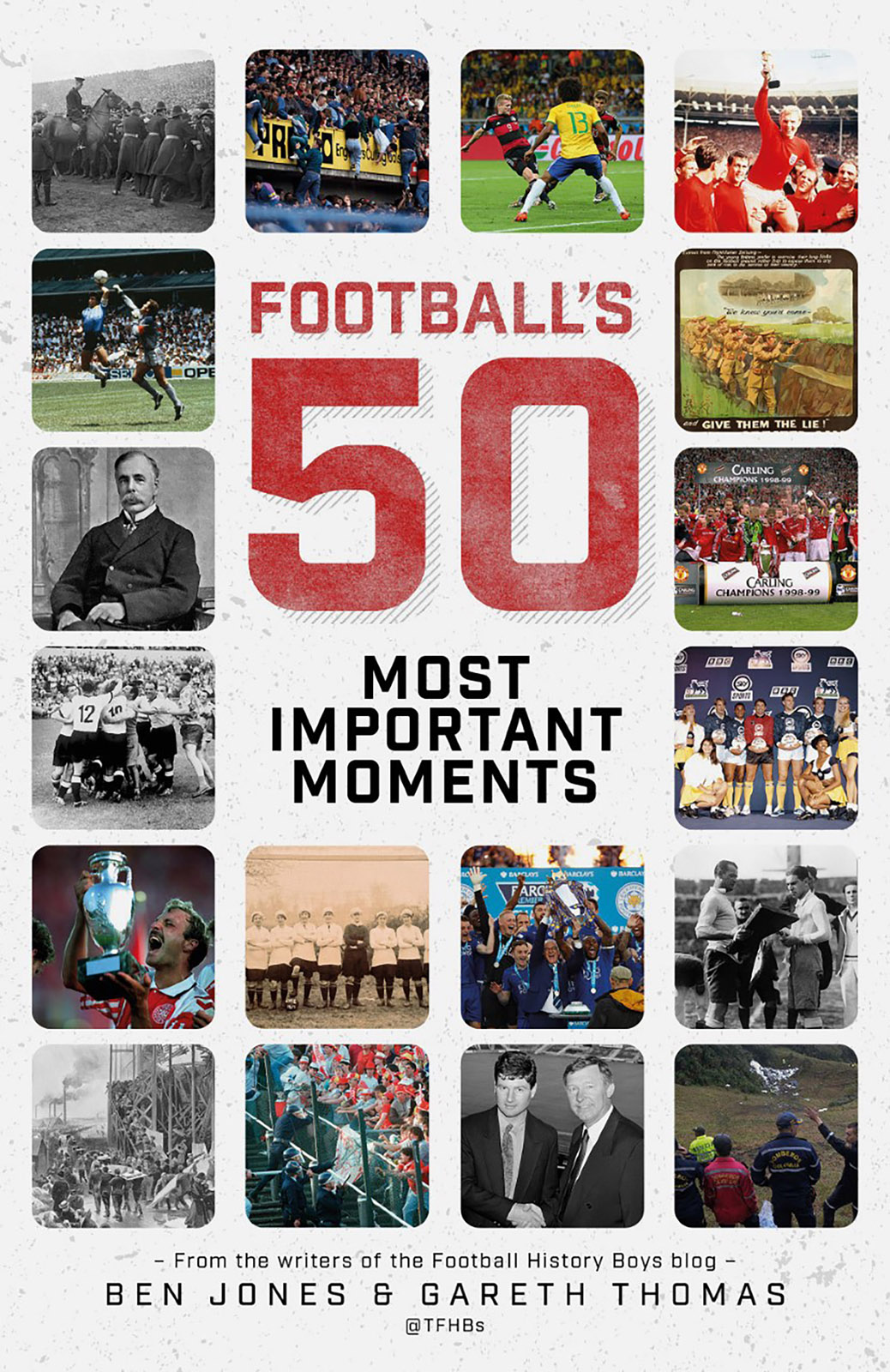 Footballs Fifty Most Important Moments Ben Jones