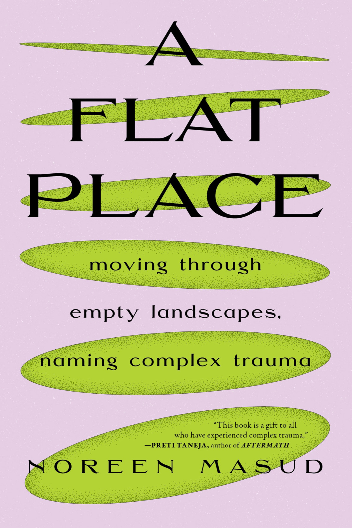 A Flat Place Moving Through Empty Landscapes Naming Complex Trauma Noreen Masud
