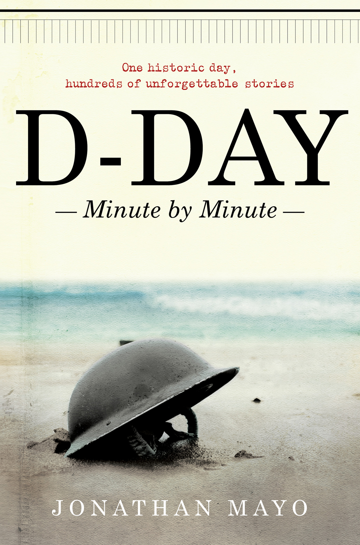 Dday Minute By Minute Jonathan Mayo