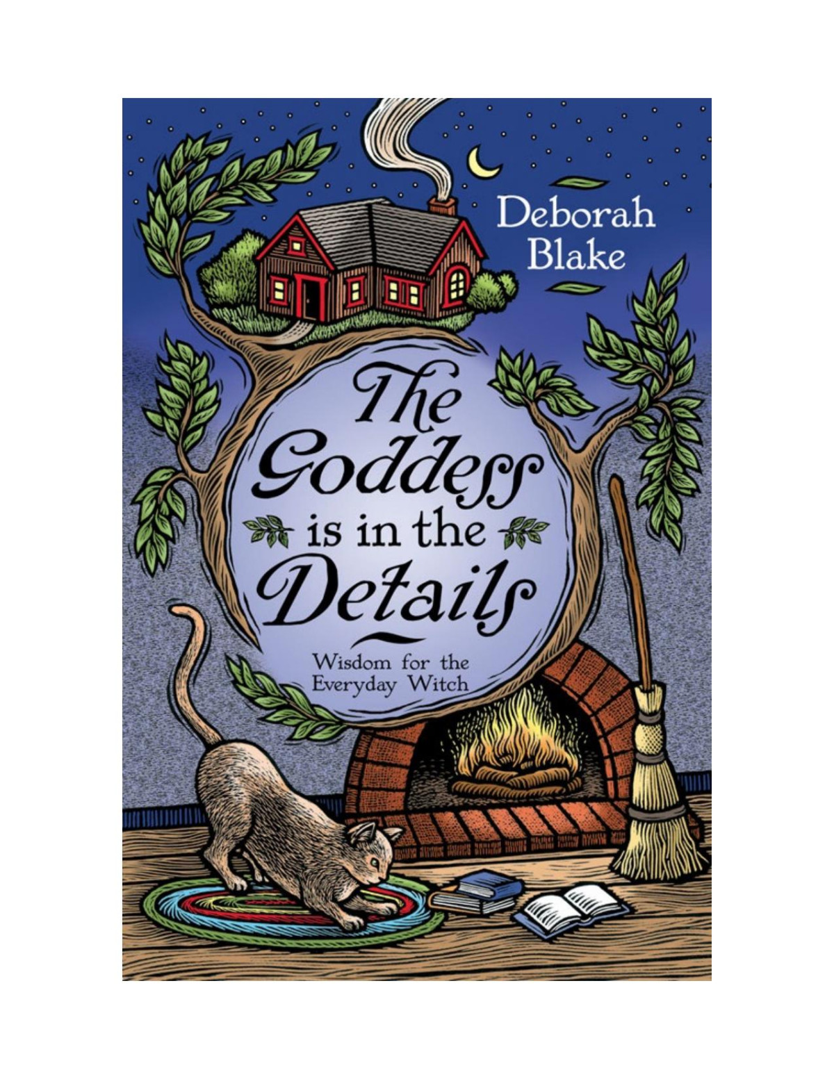 The Goddess Is In The Details Wisdom For The Everyday Witch Deborah Blake