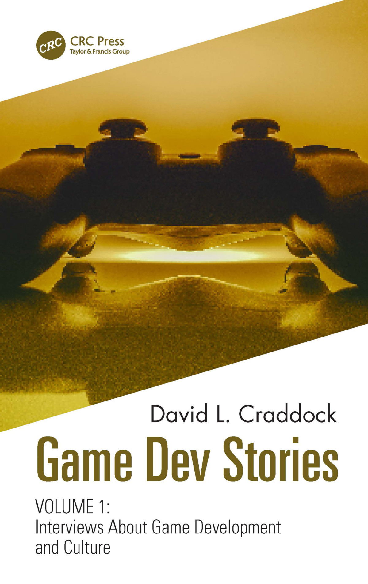 Game Dev Stories Volume 1 Craddock David L