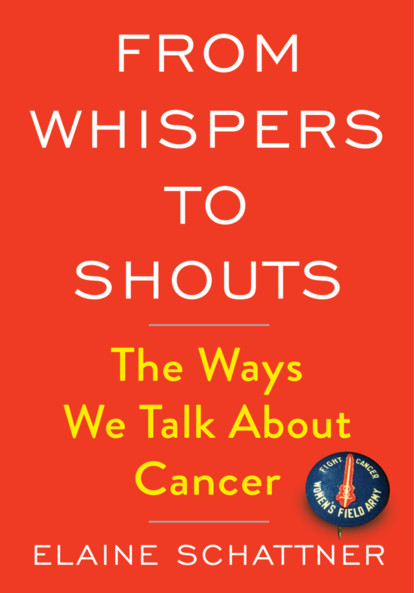 From Whispers To Shouts The Ways We Talk About Cancer Elaine Schattner