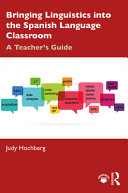 Bringing Linguistics Into The Spanish Language Classroom A Teachers Guide 1st Edition Judith Golden Hochberg