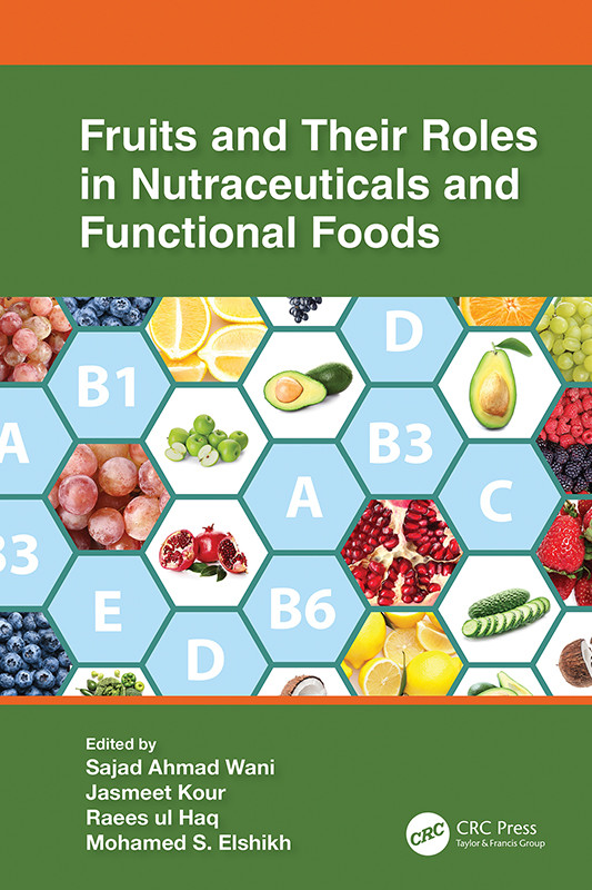 Fruits And Their Roles In Nutraceuticals And Functional Foods Jasmeet Kour Raees Ul Haq Mohamed S Elshikh