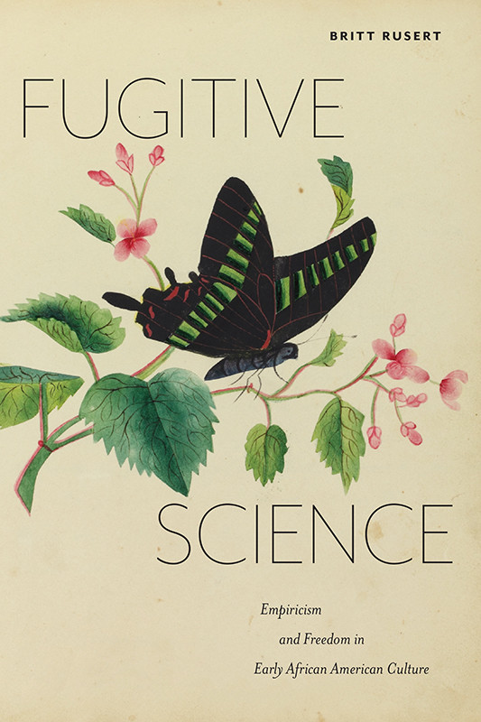Fugitive Science Britt Rusert
