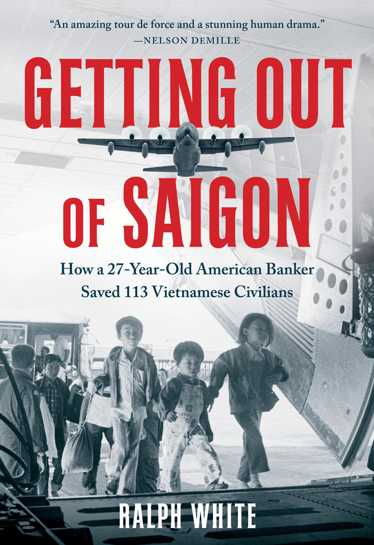 Getting Out Of Saigon How A 27yearold Banker Saved 113 Vietnamese Civilians Ralph White