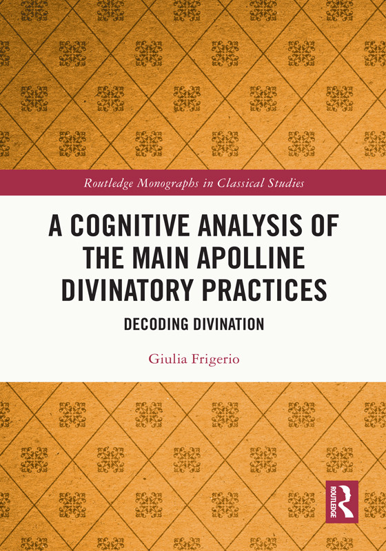 A Cognitive Analysis Of The Main Apolline Divinatory Practices Giulia Frigerio