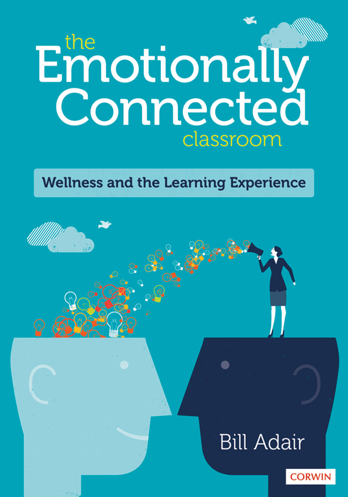 The Emotionally Connected Classroom Wellness And The Learning Experience Bill Adair