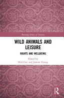 Wild Animals And Leisure Rights And Wellbeing 1st Edition Neil Carr