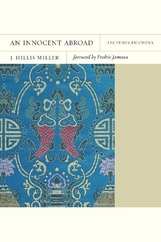 An Innocent Abroad Lectures In China 1st Edition Joseph Hillis Miller