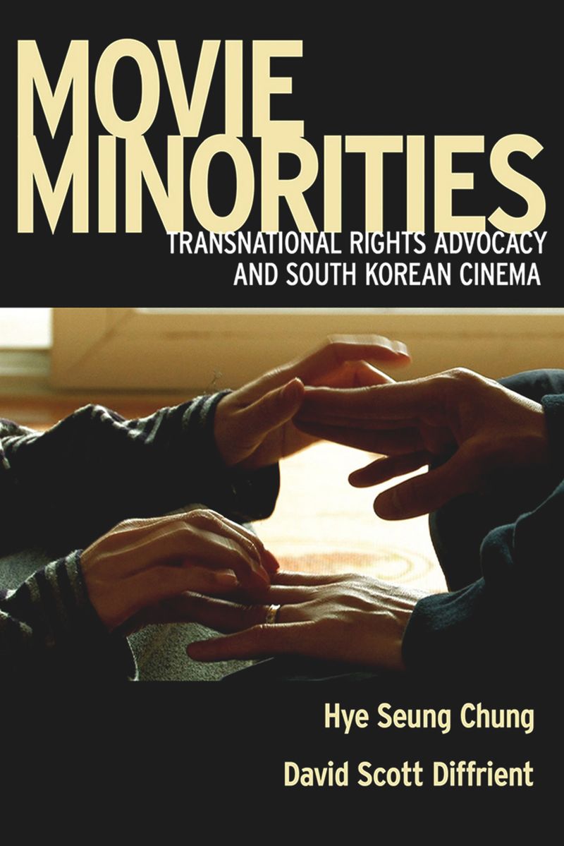 Movie Minorities Transnational Rights Advocacy And South Korean Cinema 1st Edition Hye Seung Chung