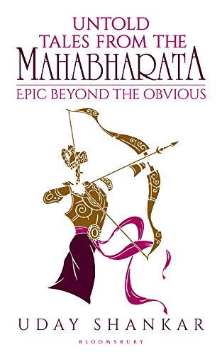 Untold Tales From The Mahabharatathe Epic Beyond The Obvious Uday Shankar