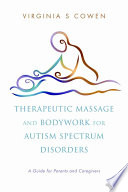Therapeutic Massage And Bodywork For Autism Spectrum Disorders A Guide For Parents And Caregivers Virginia S Cowen
