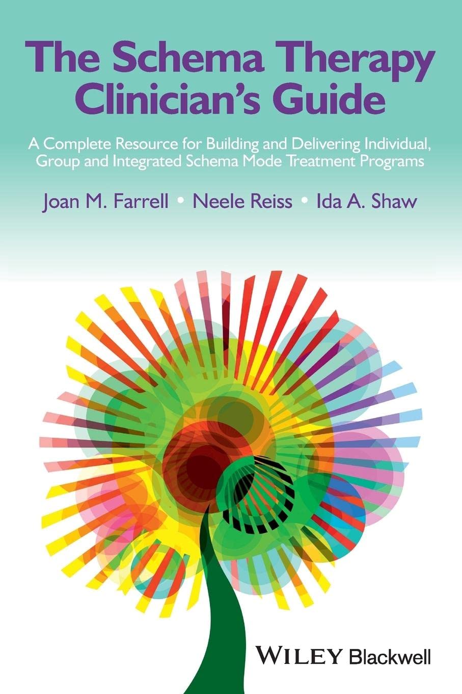 The Schema Therapy Clinicians Guide A Complete Resource For Building And Delivering Individual Group And Integrated Schema Mode Treatment Programs 1st Edition Joan M Farrell