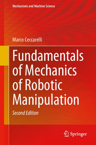 Fundamentals Of Mechanics Of Robotic Manipulation 2nd Edition Marco Ceccarelli