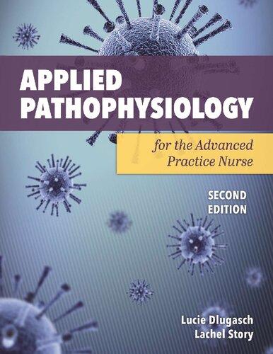 Applied Pathophysiology For Advanced Practice Nurse 2nd Ed 2nd Edition Lachel Story