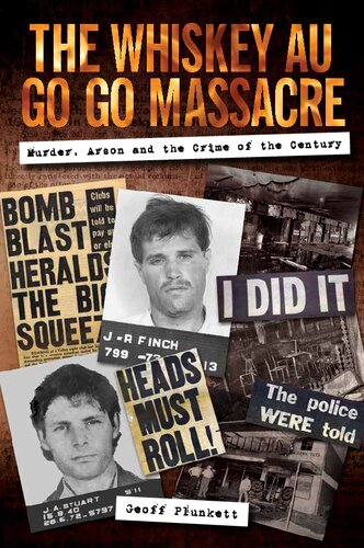 The Whiskey Au Go Go Massacre Murder Arson And The Crime Of The Century Geoff Plunkett