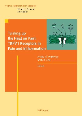 Turning Up The Heat On Pain Trpv1 Receptors In Pain And Inflammation Progress In Inflammation Research 2005th Edition Annika B Malmberg Editor