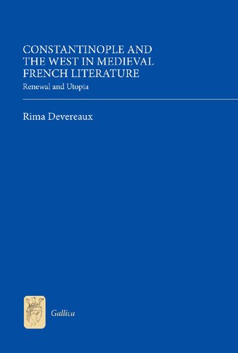 Constantinople And The West In Medieval French Literature Rima Devereaux