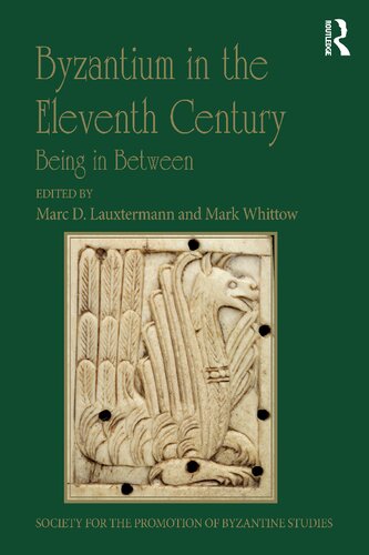 Byzantium In The Eleventh Century Marc D Lauxtermann Mark Whittow