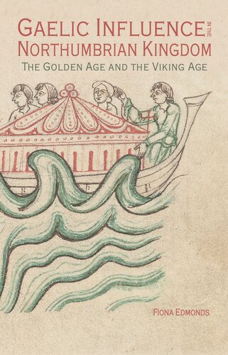 Gaelic Influence In The Northumbrian Kingdom The Golden Age And The Viking Age Fiona Edmonds