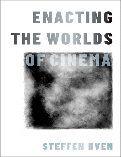 Enacting The Worlds Of Cinema Steffen Hven