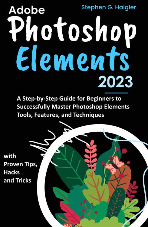 Adobe Photoshop Elements 2023 1st Edition Stephen G Haigler