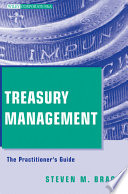 Treasury Management The Practitioners Guide 1st Edition Steven M Bragg