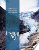 The Ice Age 1st Edition Jürgen Ehlers Dr Philip Hughes Professor Philip L Gibbard
