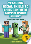 Teaching Social Skills To Children With Autism Using Minecraft A Step By Step Guide Raelene Dundon