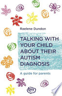Talking With Your Child About Their Autism Diagnosis A Guide For Parents Raelene Dundon