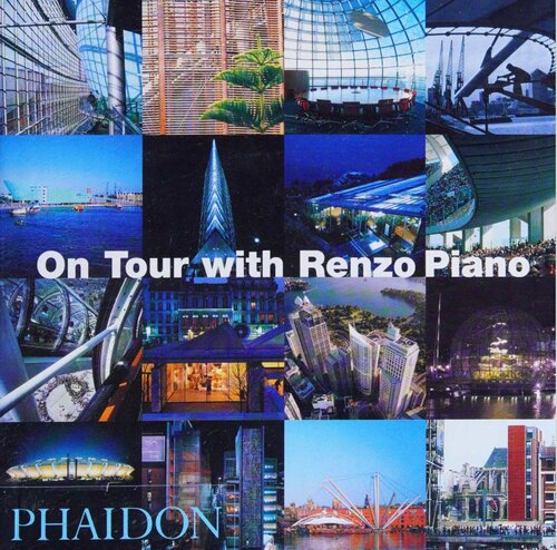 On Tour With Renzo Piano 1st Edition Renzo Piano Building Workshop Editor
