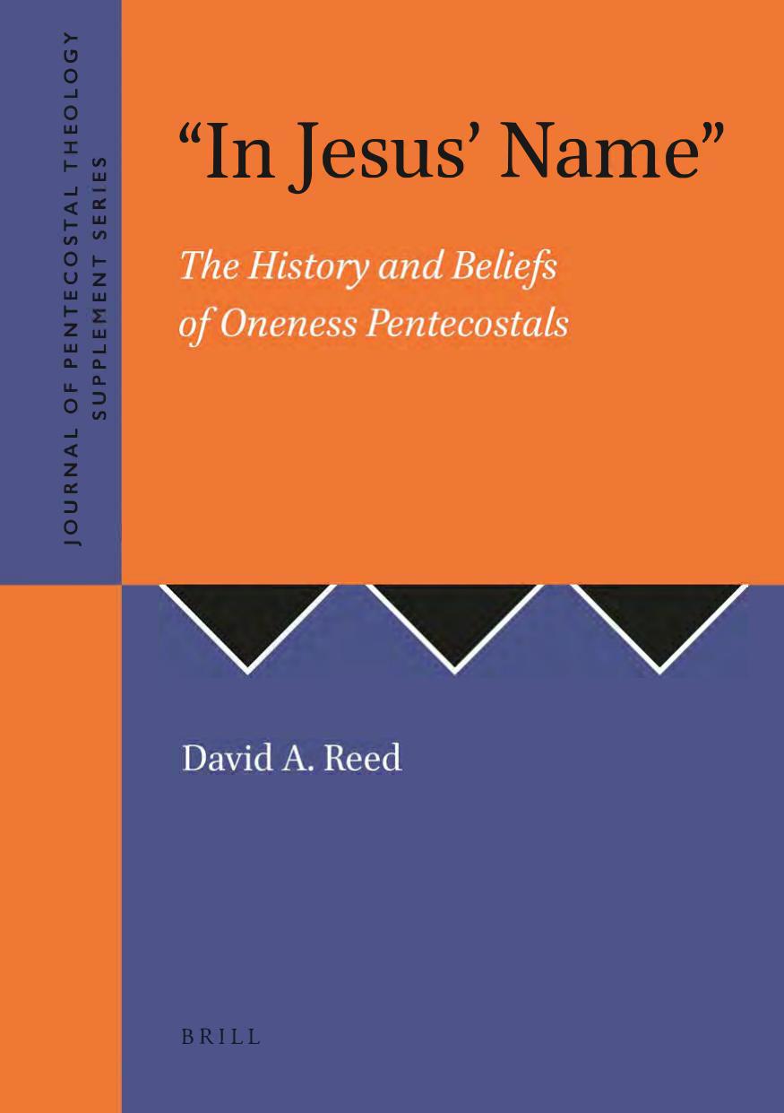 In Jesus Name The History And Beliefs Of Oneness Pentecostals David A Reed