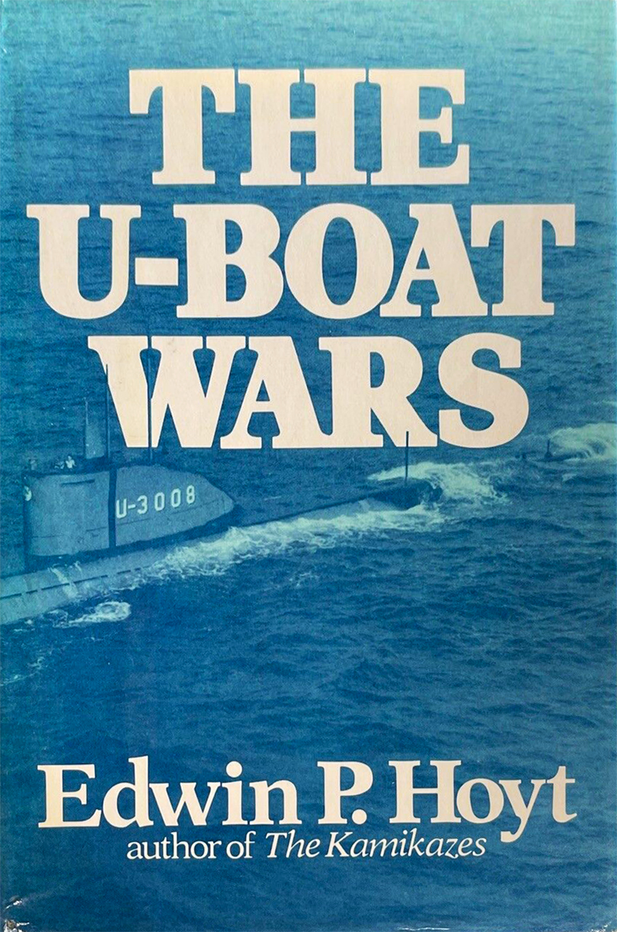 The Uboat Wars 2023 Edition Edwin P Hoyt