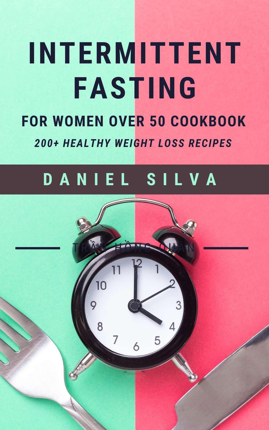 Intermittent Fasting For Women Over 50 Cookbook Daniel Silva