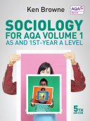 Sociology For Aqa Volume 1 As And 1styear A Level 5th Edition Ken Browne
