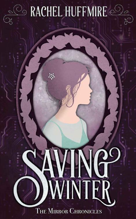 Saving Winter A Time Travel Retelling Of The Snow Queen The Mirror Chronicles Book 4 Rachel Huffmire